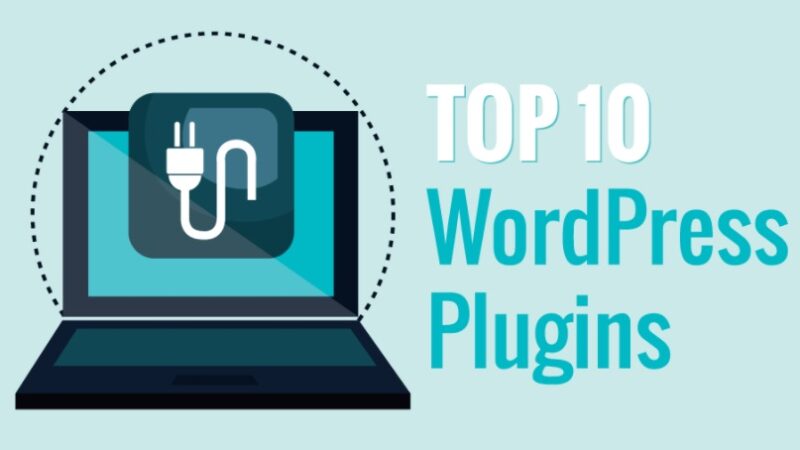 10 WordPress Plugins Every Website Need